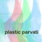 Plastic Parvati