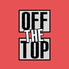OFF THE TOP