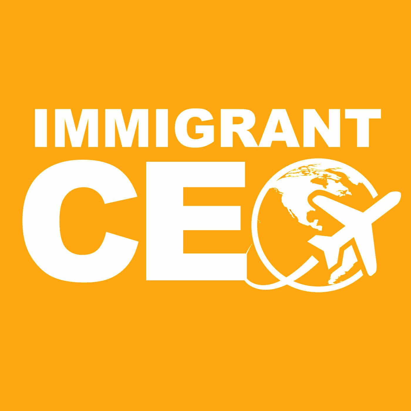 The Immigrant CEO Show podcast artwork
