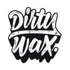 Dirty Wax