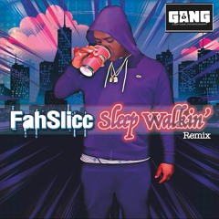 FahSlicc-SleepWalkin Remix