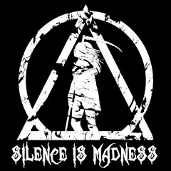 Silence Is Madness