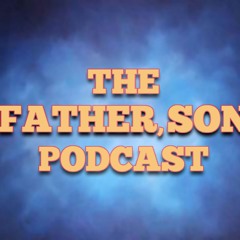 The Father Son Podcast