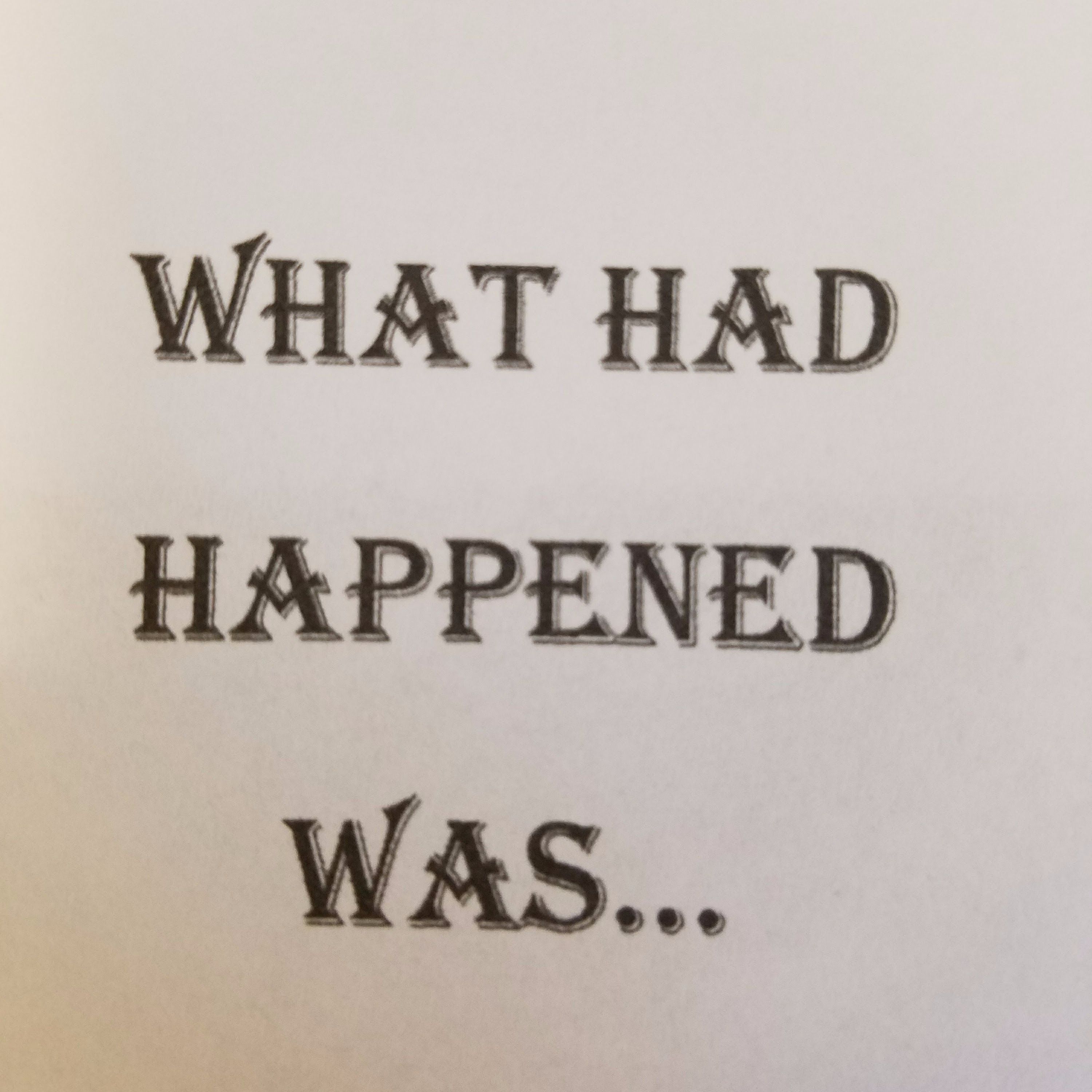 WhatHadHappenedWas