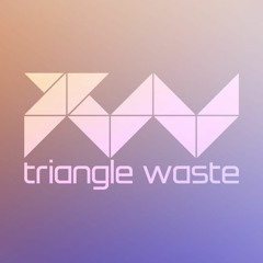 Triangle Waste