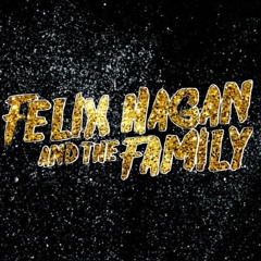 Felix Hagan & The Family
