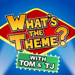 What's the Theme? with Tom & TJ