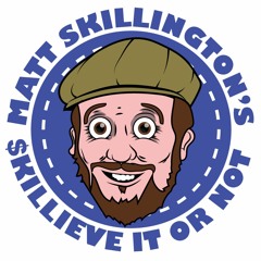 Matt Skillington's Skillieve It Or Not! Podcast