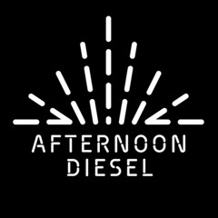 Afternoon Diesel