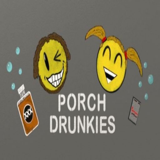 Porch Drunkies