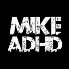 Mike ADHD