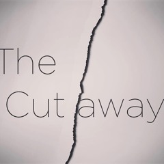 The Cutaway Podcast