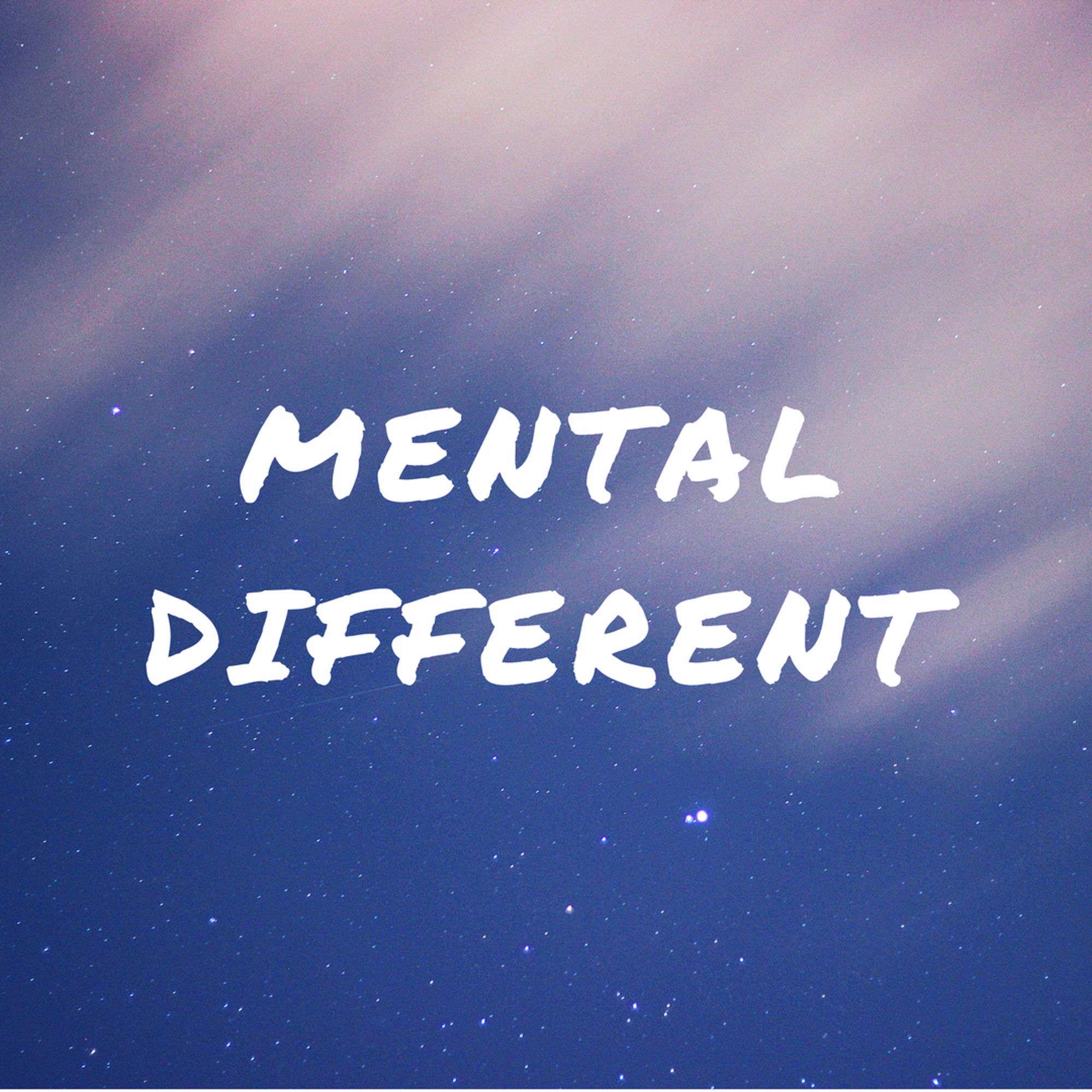 MENTAL DIFFERENT