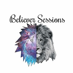 BELIEVER SESSIONS