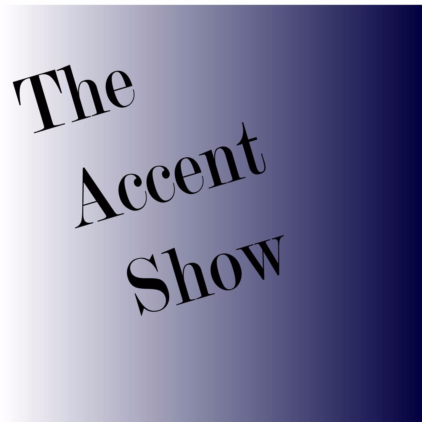 The Accent Show