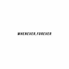 whenever,forever