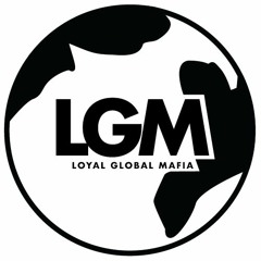 Loyal Global Mafia (LGM)