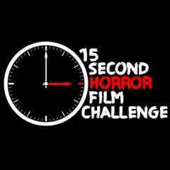 15 Second Horror Film Challenge