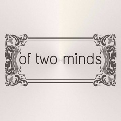 Of Two Minds