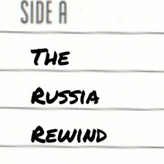 The Russia Rewind