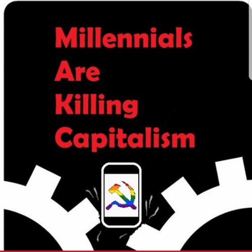 Millennials Are Killing Capitalism’s avatar