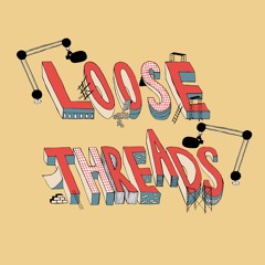 Loose Threads