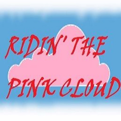 Stream Ridin' The Pink Cloud | Listen to podcast episodes online for free  on SoundCloud