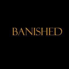 BANISHED