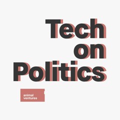Tech On Politics by Animal Ventures