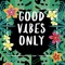 GOOD VIBES ONLY(GVO)