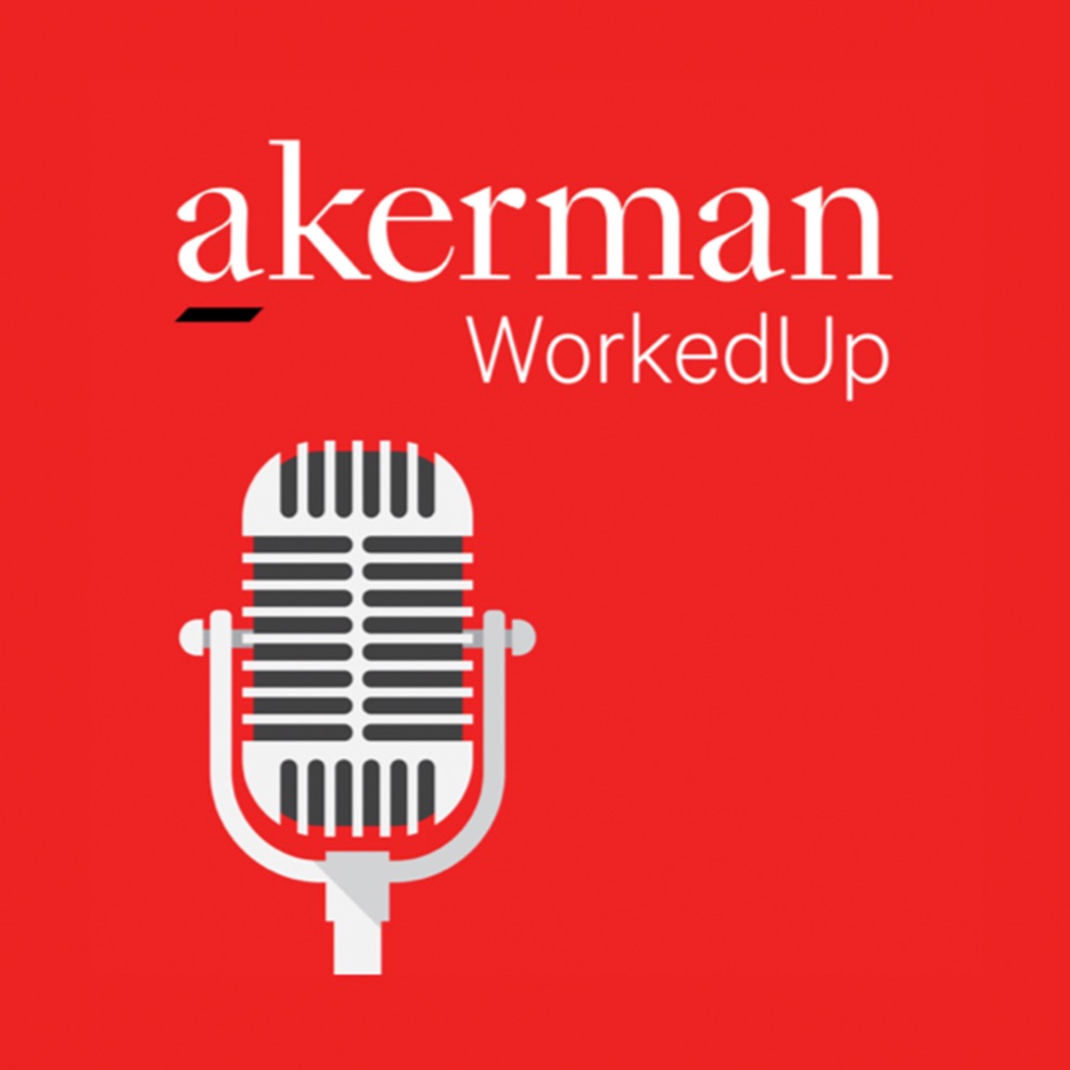 Akerman WorkedUp Podcast