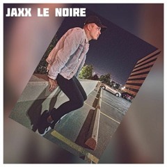 Jaxx Le Noire