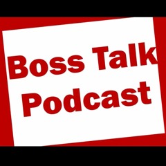 Boss Talk Podcast