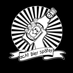 acht Bier später