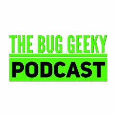 The Bug Geeky Podcast