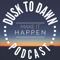 Dusk to Dawn Podcast