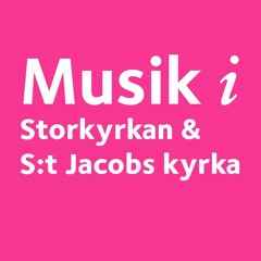 Musik i Storkyrkan & S:t Jacobs kyrka