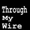 Through My Wire