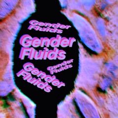 Gender Fluids