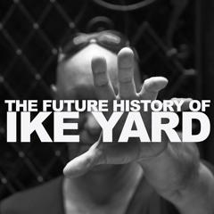 The Future History of IKE YARD