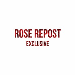 ROSE Repost EXCLUSIVE