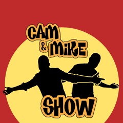 The Cam and Mike Show