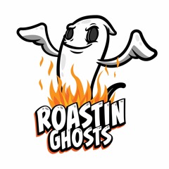 Roastin Ghosts