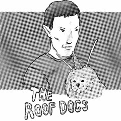 the Roof Dogs