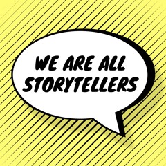 We Are All Storytellers
