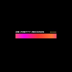 ✰ DIE PRETTY RECORDS ✰
