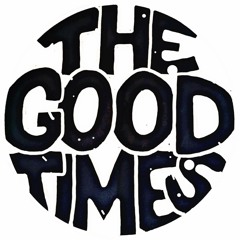 The Good Times