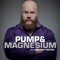 Pump & Magnesium