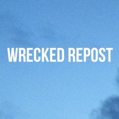WRECKED Repost