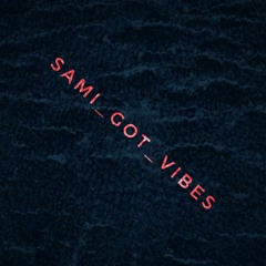 Sami Got Vibes